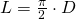 L = \frac{\pi}{2} \cdot D