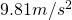 9.81 m/s^2