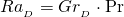 {Ra__D}  = {Gr__D}  \cdot \Pr